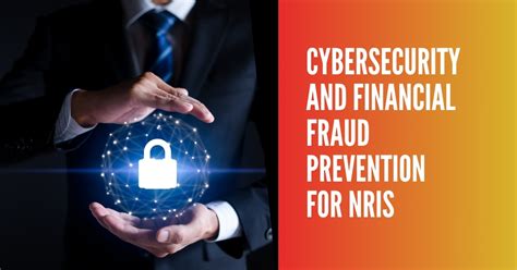 Cybersecurity And Financial Fraud Prevention For Nris