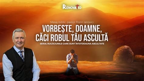 Episodul Vorbe Te Doamne C Ci Robul T U Ascult Florin Ianovici