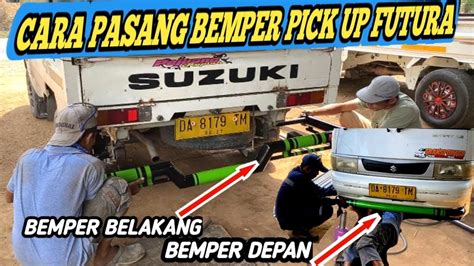 Cara Pasang Bemper Depan Dan Belakang Pick Up Carry Futura Carry