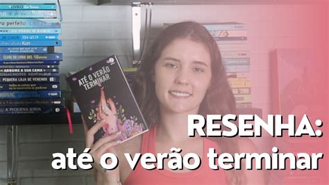 RESENHA ATÉ O VERÃO TERMINAR I Natália C Favretto YouTube