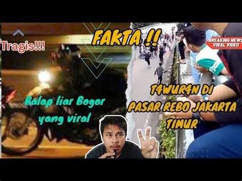 Fakta Balap Liar Di Bogor Dan Tawuran Di Jakarta Timur Viral Youtube