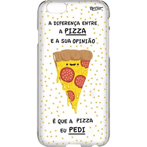 Capa Silicone Netcase Transparente A Entre A Pizza E A Sua Opini O