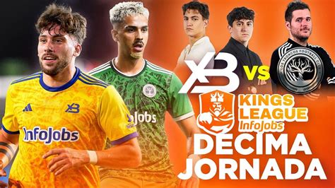 Xbuyer Team Vs Troncos Fc ¡10 Jornada Kings League Nos Jugamos Todo