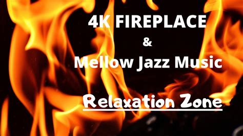 K Fireplace Smooth Jazz For Your Relaxation Youtube