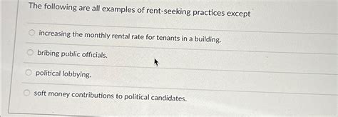 Solved The Following Are All Examples Of Rent Seeking Chegg