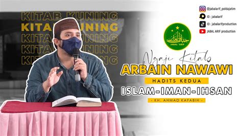 Ngaji Kitab Arbain Nawawi Hadist Kedua ISLAM IMAN IHSAN KH