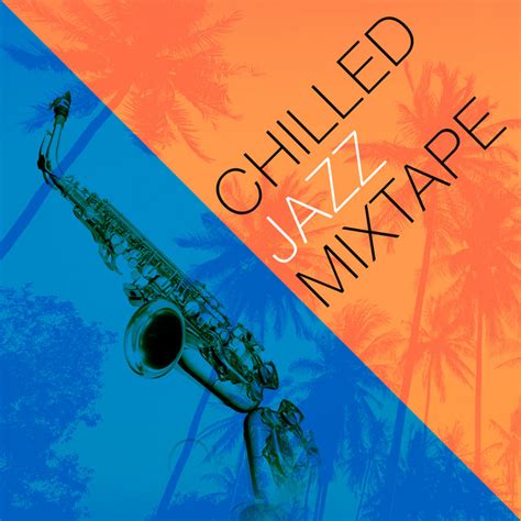 Chilled Jazz Mixtape Album By Chilled Jazz Masters Spotify