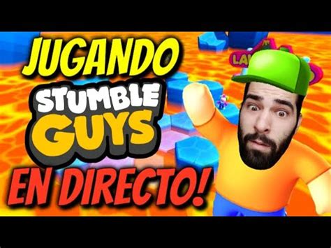 DIRECTO JUGANDO STUMBLE GUYS 0 40 OFICIAL EN VIVO Y MAS Stumbleguys