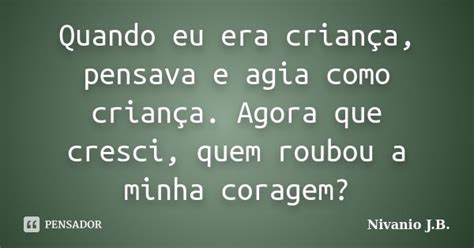 Quando eu era criança pensava e agia Nivanio J B Pensador