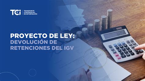 Proyecto De Ley Devolución De Retenciones Del Igv Tci