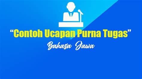 Contoh Ucapan Purna Tugas Bahasa Jawa Yang Mengharukan Dan Bermakna