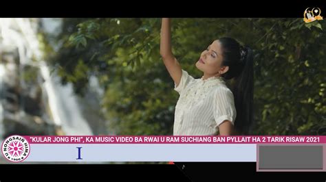 KULAR JONG PHI KA MUSIC VIDEO BA RWAI U RAM SUCHIANG BAN PYLLAIT HA