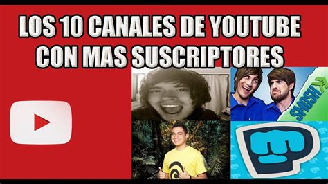 Los 10 Canales De Youtube Con Mas Suscriptores Del Mundo Hd 2014 2015