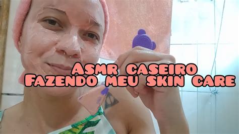 Asmr Caseiro Fazendo Meu Skin Care Muitos Sons De Boca