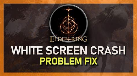 Elden Ring How To Fix White Screen Crash Problem Tech How