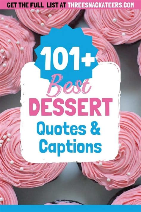 Best Dessert Quotes Captions The Three Snackateers