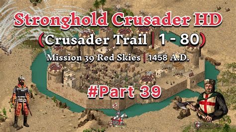 Stronghold Crusader Mission 39 Red Skies 1458 A D Crusader Trail