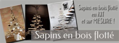 Sapins En Bois Flotté En Kit Et Sur Mesure Les Bois Flottés De Sophie