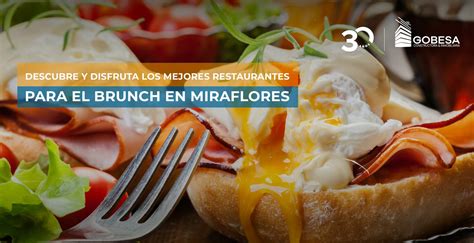 Descubre Y Disfruta Los Mejores Restaurantes Para El Brunch En Miraflores Gobesa Venta De