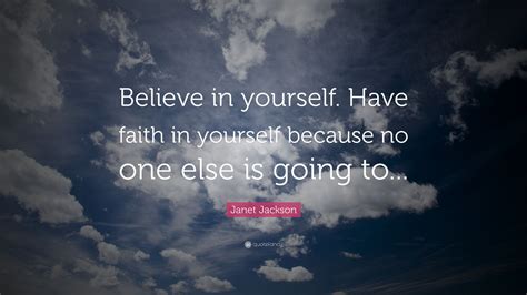 Janet Jackson Quote Believe In Yourself Have Faith In Yourself