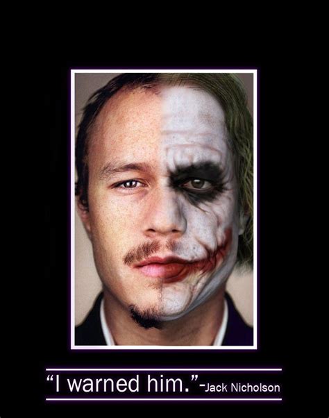 I Warned Him Nicholson Joker Heath Ledger Joker Heath Ledger