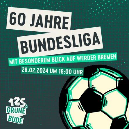 Tickets für 60 Jahre Bundesliga am 28 02 2024 in Grüne Bude Bremen