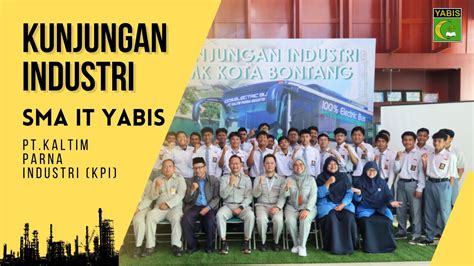 Sma It Yabis Kunjungan Industri Ke Pt Kaltim Parna Industri Youtube