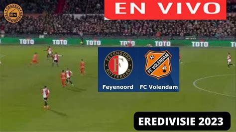 FEYENOORD VS VOLENDAM EN VIVO POR GRANEGA PAÍSES BAJOS EREDIVISIE