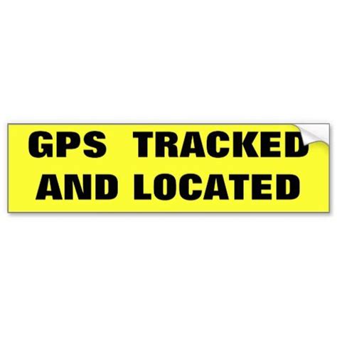 Gps Tracked And Located Bumper Sticker Bumper Stickers