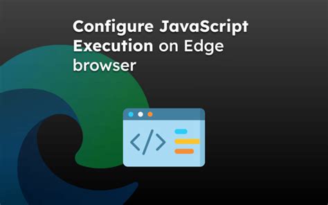 How To Allow Or Block JavaScript Execution In Edge On The Computer