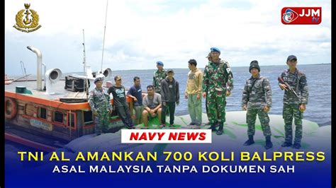 Navy News Tni Al Amankan Koli Balpress Asal Malaysia Tanpa