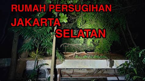 Live Misteri Rumah Persugihan Terbengkalai 30 Tahun Jakarta Selatan