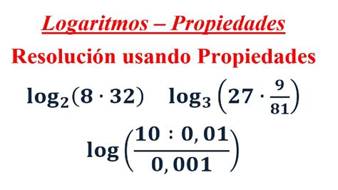 Logaritmo Propiedades Resolver Aplicando Propiedades Ejercicio