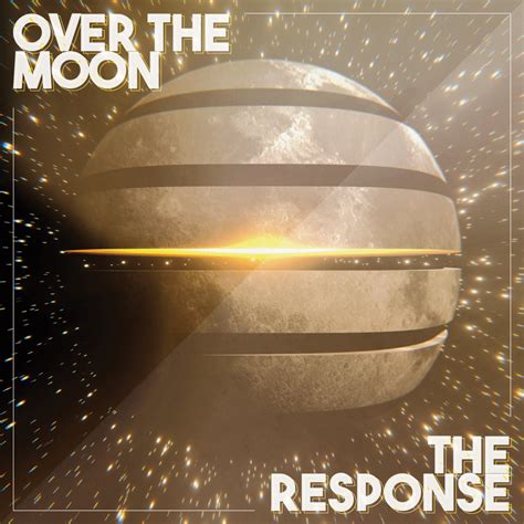 The Response – Over the Moon Lyrics | Genius Lyrics