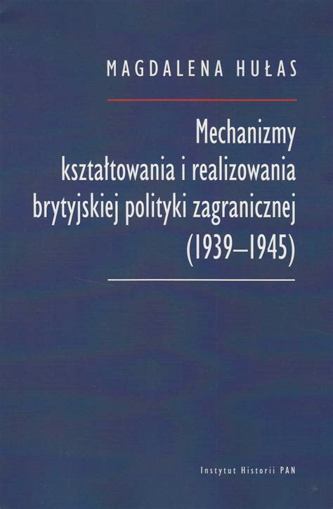 Mechanizmy kształtowania i realizowania brytyjskiej polityki