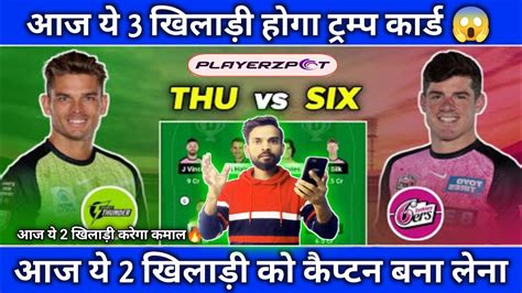 SIX Vs THU Dream11 Prediction Dream11 Team Of Today Match SIX Vs