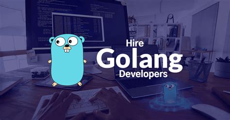 How To Successfully Hire The Best Golang Developers Relia Software