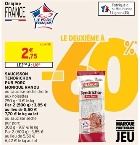 Promo Saucisson Tendrichon Pur Porc Monique Ranou chez Intermarché Hyper