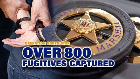 U S Marshals Capture Over 800 Fugitives In Operation North Star