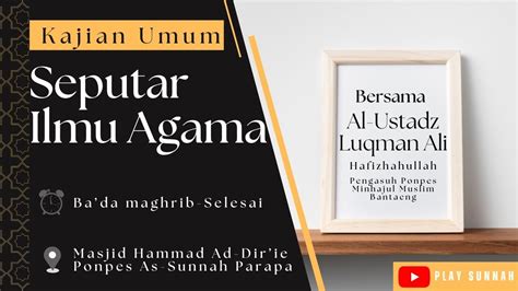 Live Kajian Rutin Seputar Ilmu Agama Bersama Al Ustadz Luqman Ali