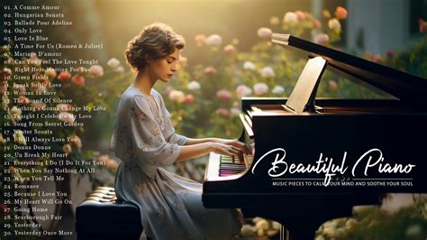 Best Beautiful Romantic Piano Music Best Love Songs Make You Feel