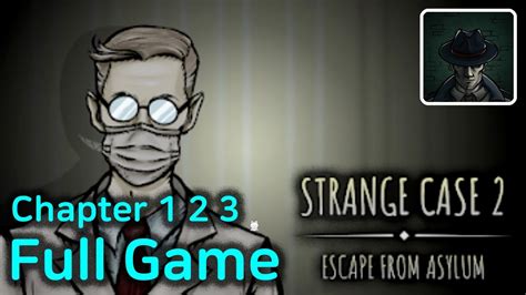 Strange Case Asylum Full Game Walkthrough Chapter Labeledman