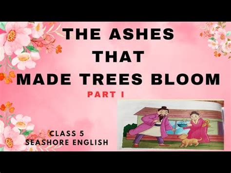 The Ashes That Made Trees Bloom Part I Class 5 Chapter5 ICSE YouTube