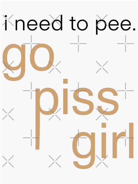 "go piss girl meme, funny, gossip, tv show, girls, " Sticker for Sale ...