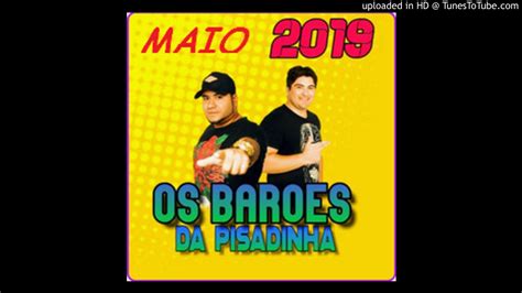 Os BarÕes Da Pisadinha Maio 2019 Youtube Music