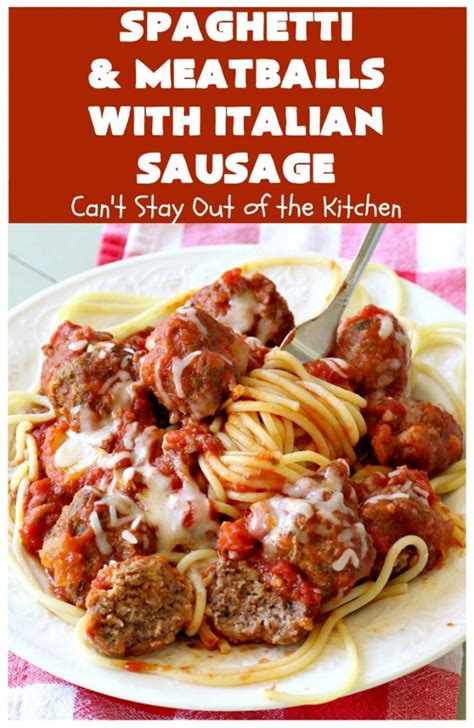 Spaghetti And Meatballs With Italian Sausage Cant Stay Out Of The