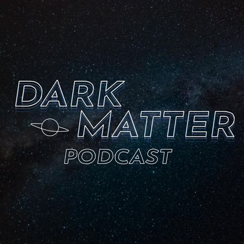 Dark Matter Podcast On Spotify