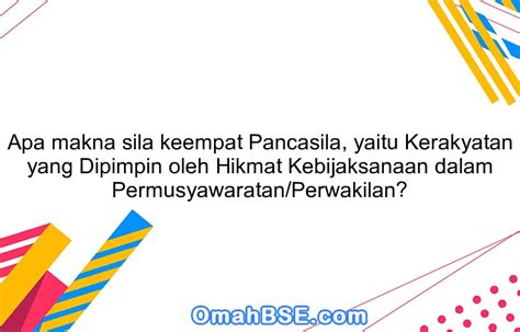 Apa Makna Sila Keempat Pancasila Yaitu Kerakyatan Yang Dipimpin Oleh