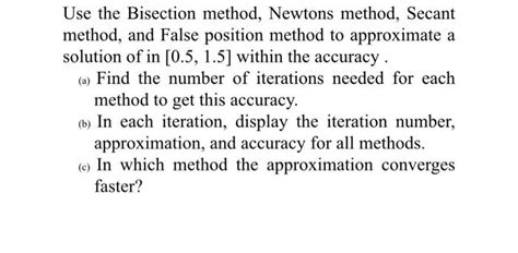 Solved Use The Bisection Method Newtons Method Secant