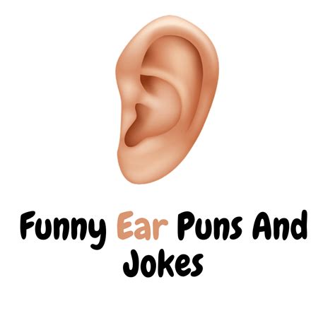 Funny Ear Puns And Jokes Ear Resistible Humor Funniest Puns